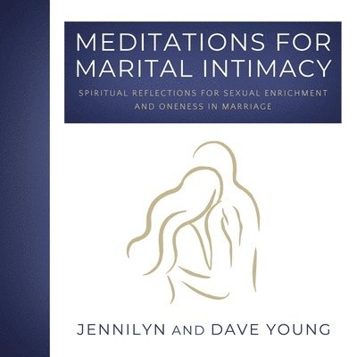 Jennilyn F Young, Dave F Young, Jennilyn F. Young, Dave F. Young - Meditations for Marital Intimacy, Häftad