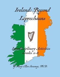 bokomslag Ireland: Beyond Leprechauns: Interdisciplinary Activities, Grades 2-8