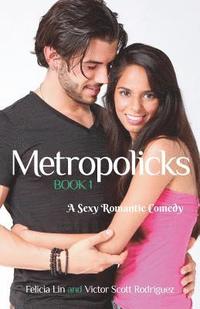 bokomslag Metropolicks Book 1: A Sexy Romantic Comedy