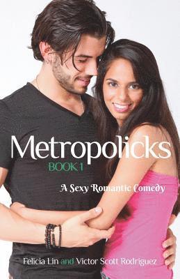 Metropolicks Book 1: A Sexy Romantic Comedy 1