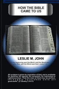 Leslie M. John - How The Bible Came To Us, Häftad