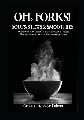 OH, Forks! Soups, Stews and Smoothies 1