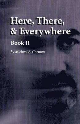 Michael E Gorman - Here, There and Everywhere Book II, Häftad