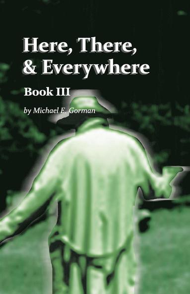 Michael E Gorman - Here There and Everywhere Book III, Häftad