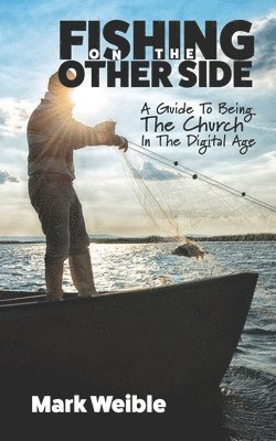 bokomslag Fishing On The Other Side: A Guide To Being The Church In The Digital Age
