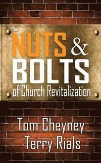 bokomslag The Nuts and Bolts of Church Revitalization