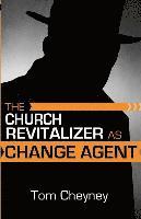 bokomslag The Church Revitalizer As Change Agent