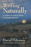 bokomslag Writing Naturally: A Down-To-Earth Guide to Nature Writing