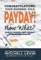 bokomslag Payday!: Congratulations, Your Business Sold. Now What? How to Prepare for & Protect Your Sudden Wealth