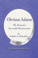 Obvious Adams -- The Story of a Successful Businessman: New Business Edition 1