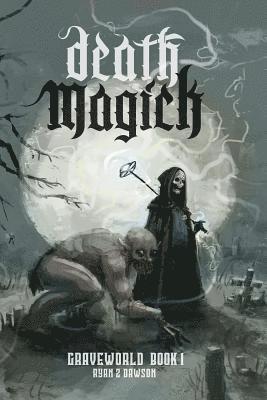 bokomslag Death Magick: Graveworld Book 1