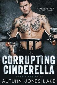 bokomslag Corrupting Cinderella (Lost Kings MC, Book 2)
