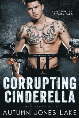 bokomslag Corrupting Cinderella (Lost Kings MC, Book 2)