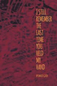 David Giver - I Still Remember the Last Time You Held My Hand, Häftad