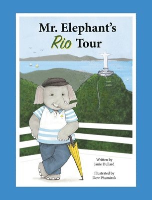 Janie Dullard - Mr. Elephant's Rio Tour, Inbunden
