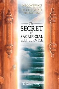 bokomslag The Secret of Sacrificial Self-Service