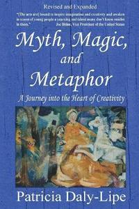 bokomslag Myth, Magic, and Metaphor - A Journey into the Heart of Creativity