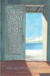 bokomslag Gifts from the Spirit: Reflections on the Diaries and Letters of Anne Morrow Lindbergh