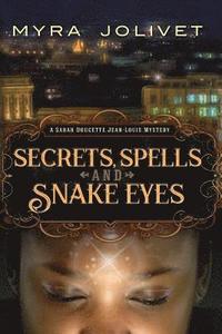 bokomslag Secrets, Spells and Snake Eyes: A Sarah Doucette Jean-Louis Mystery, Part Deux