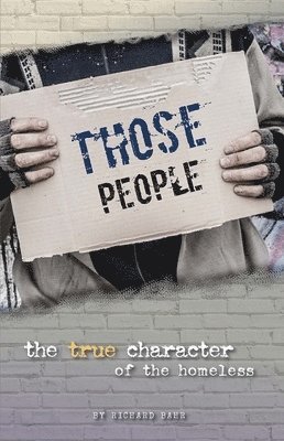 Those People: The True Character of the Homeless 1