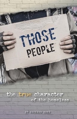 Richard Bahr - Those People: The True Character of the Homeless, Häftad