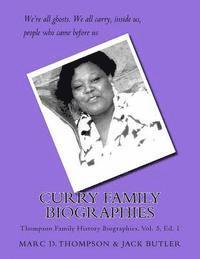 Curry Family Biographies: Thompson Family History Biographies Vol. 5, Ed. 1 1