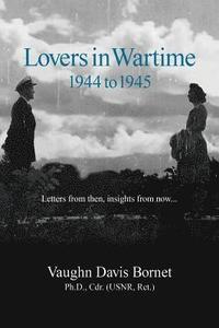 bokomslag Lovers in Wartime 1944 to 1945: Letters from then, insights from now...