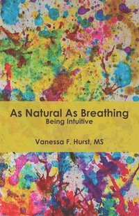 bokomslag As Natural As Breathing Being Intuitive
