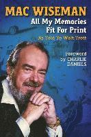 bokomslag Mac Wiseman: All My Memories Fit For Print