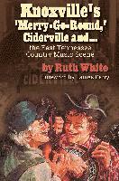 Knoxville's 'Merry-Go-Round, ' Ciderville and...: The East Tennessee Country Music Scene 1