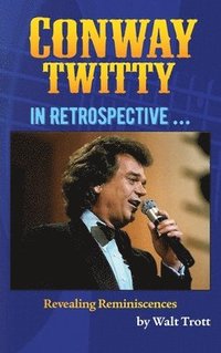 bokomslag Conway Twitty in Retrospective