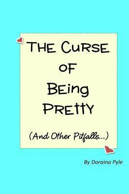 The Curse of Being Pretty: (And Other Pitfalls) 1