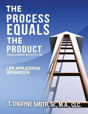 T. Dwayne Smith Sr - The Process Equals the Product Workbook, Häftad