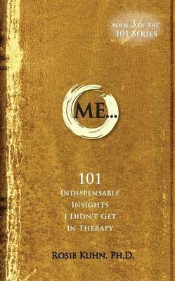 ME... 101 Indispensable Insights I Didn't Get in Therapy 1