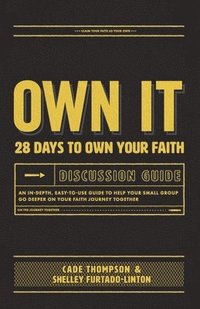 bokomslag Own It Discussion Guide: An in-Depth, Easy-To-use Guide to Help Your Small Group Go Deeper on Your Faith Journey Together