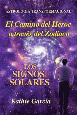 El Camino del Héroe a través del Zodíaco: Los Signos Solares-Astrología Transformacional(TM) 1