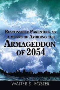 bokomslag Responsible Parenting as a Means of Avoiding the Armageddon of 2054
