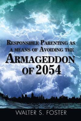 Responsible Parenting as a Means of Avoiding the Armageddon of 2054 1