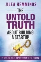 bokomslag The Untold Truth About Building A Startup: 17 Lessons Every Entrepreneur Needs To Know