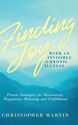 Finding Joy with an Invisible Chronic Illness 1