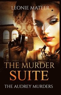 bokomslag The Murder Suite: The Audrey Murders - Book One