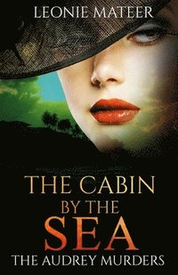bokomslag The Cabin by the Sea: The Audrey Murders - Book Two