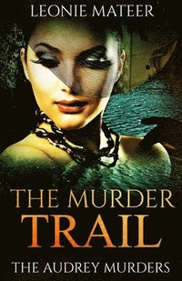 bokomslag The Murder Trail: The Audrey Murders- Book Three