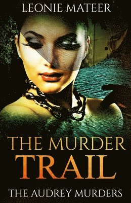 The Murder Trail: The Audrey Murders- Book Three 1