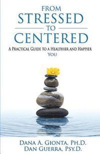 bokomslag From Stressed To Centered: A Practical Guide To A Healthier And Happier You