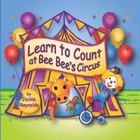 bokomslag Learn to Count at Bee Bee's Circus: Preschool Book, Ages 3 - 5, Children's Book for Bedtime and Young Readers