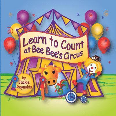 Learn to Count at Bee Bee's Circus: Preschool Book, Ages 3 - 5, Children's Book for Bedtime and Young Readers 1