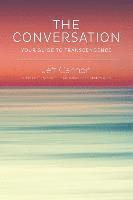 bokomslag The Conversation: Your Guide to Transcendence