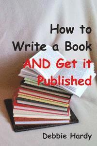 bokomslag How to Write a Book AND Get it Published