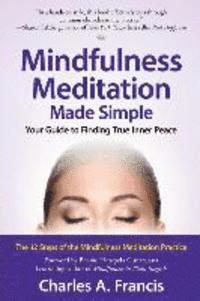 Charles A Francis, Charles A. Francis - Mindfulness Meditation Made Simple, Häftad